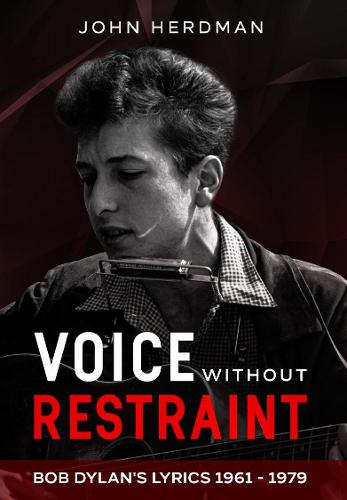 Voice Without Restraint: Bob Dylan's Lyrics 1961 - 1979 (Paperback)