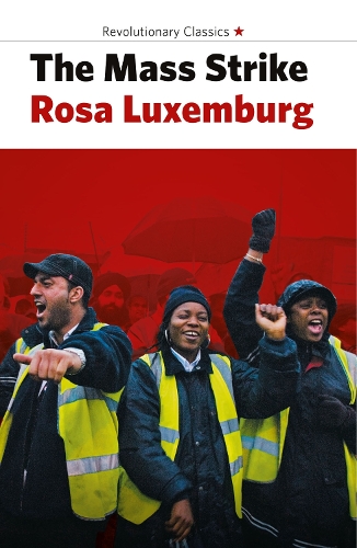 Bookmarks Publications The Mass Strike, The Political Party And The Trade Unions
