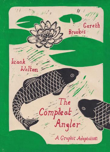 The Compleat Angler: A Graphic Adaptation - Eye Classics (Hardback)