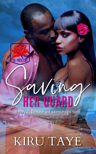 Saving Her Guard: A Royal House of Saene spinoff - The Protectors 3 (Paperback)