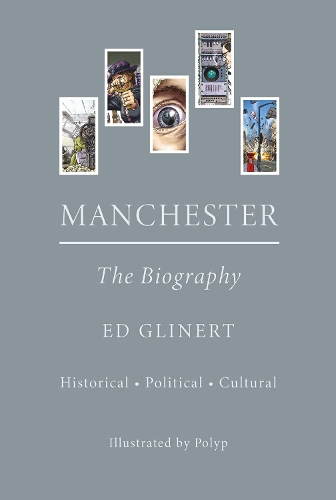 Ed Glinert Manchester : The Biography