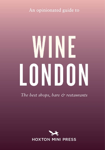 Tom Howlls Writer An Opinionated Guide to Wine London by Tom Howells | Waterstones