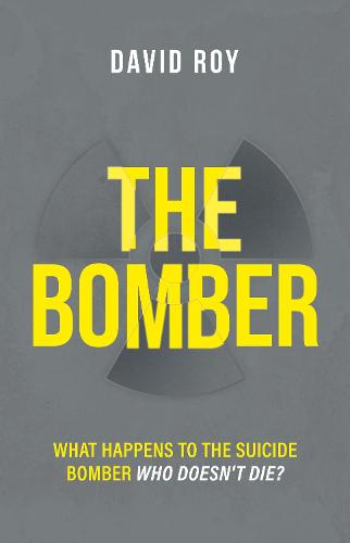 The Bomber: What happens to the suicide bomber who doesn't die? (Paperback)