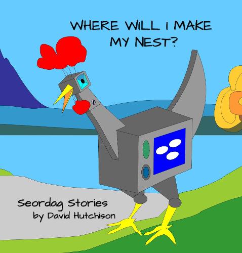 Where Will I Make My Nest - Seordag Stories 1 (Hardback)