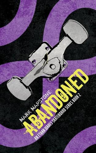 Abandoned: An Ethan Wares Skateboard Series Book 2 - Ethan Wares Skateboard 2 (Paperback)