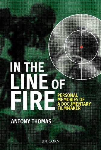 In the Line of Fire: Memories of a Documentary Filmmaker (Hardback)