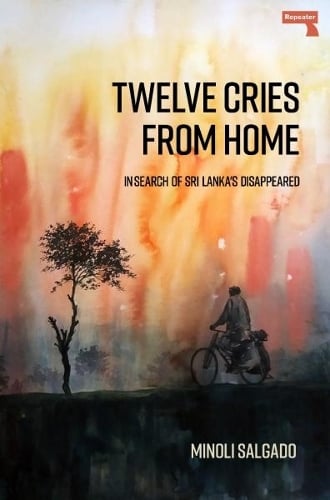 Twelve Cries from Home: In Search of Sri Lanka's Disappeared (Paperback)
