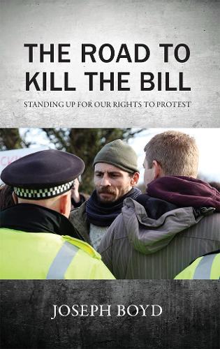 The Road to Kill the Bill: Standing up for our rights to protest (Paperback)
