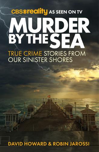 Murder by the Sea: True Crime Stories from our Sinister Shores (Paperback)