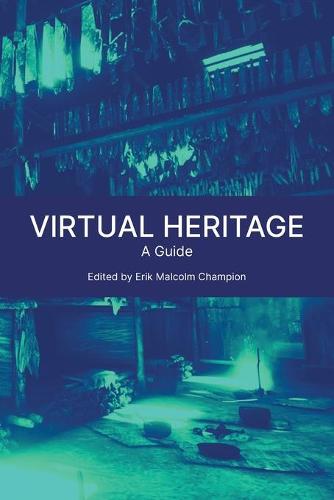 Virtual Heritage: A Guide (Paperback)