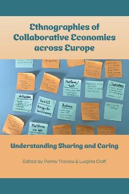 Ethnographies of Collaborative Economies across Europe: Understanding Sharing and Caring (Paperback)