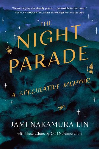 The Night Parade: a speculative memoir (Hardback)