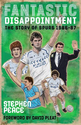 Fantastic Disappointment: The Story of Spurs - 1986-87 (Paperback)