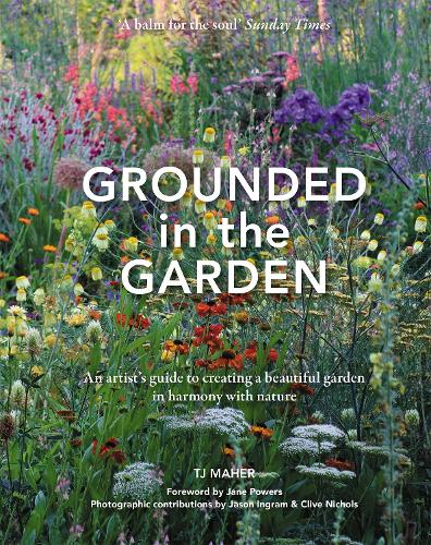 Grounded in the Garden by TJ Maher, Clive Nichols | Waterstones