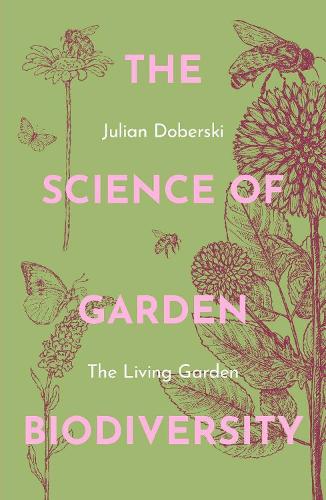 The Science of Garden Biodiversity - Julian Doberski