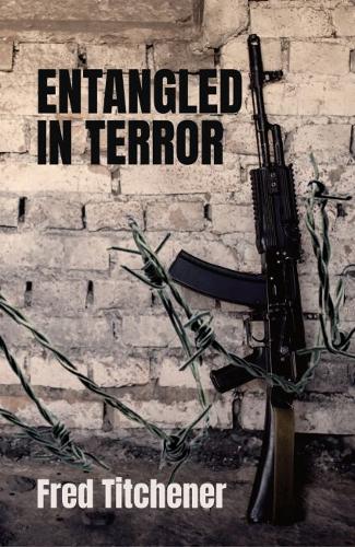 Entangled in Terror by Fred Titchener | Waterstones