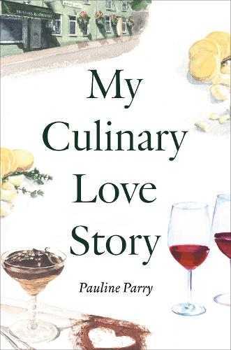 My Culinary Love Story: How Food and Love Led to a New Life (Hardback)