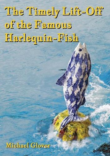 The Timely Lift-Off of the Famous Harlequin-Fish (Paperback)