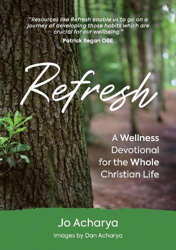 Refresh: A wellness devotional for the whole Christian Life (Paperback)