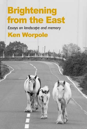 Ken Worpole Brightening from the East