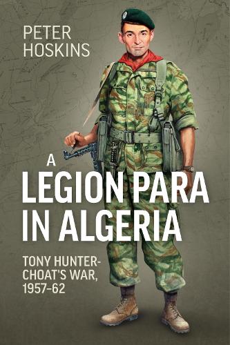 Peter Hoskins A Legion Para in Algeria