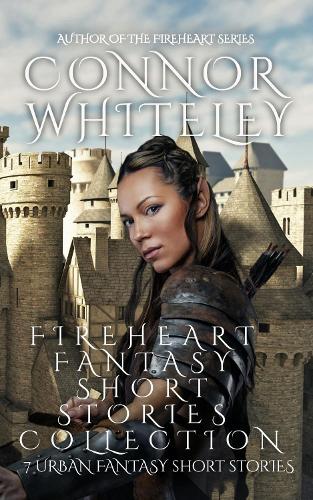 Fireheart Fantasy Short Stories Collection by Connor Whiteley | Waterstones