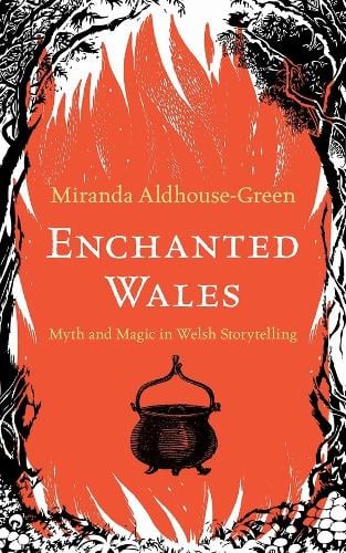 Enchanted Wales: Myth and Magic in Welsh Storytelling (Hardback)