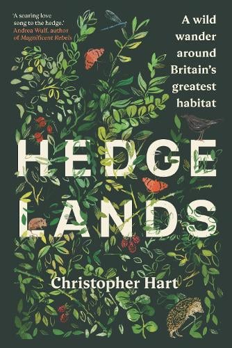 Hedgelands: A wild wander around Britain’s greatest habitat (Hardback)