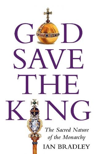 God Save The King: The Sacred Nature of the Monarchy (Paperback)