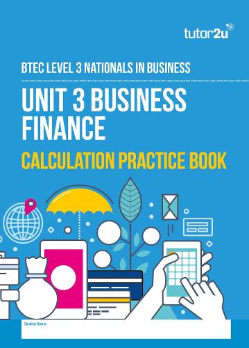 Btec Unit 3 Business Finance Calculation Practice Book By Tutor2u Business Waterstones 7884