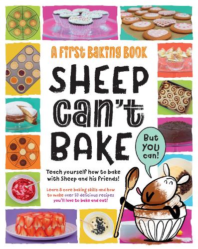 Sheep Can't Bake, But You Can!: A first baking book - Practically Awesome Animals 2 (Hardback)