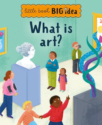 What is art? - Little Book, Big Idea 3 (Hardback)