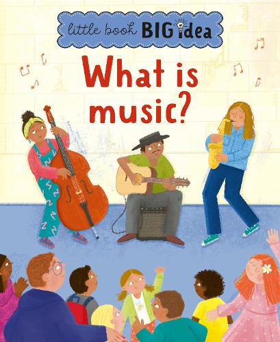 What is music? - Little Book, Big Idea 4 (Hardback)