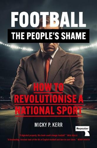 Football, the People's Shame by Micky Kerr | Waterstones