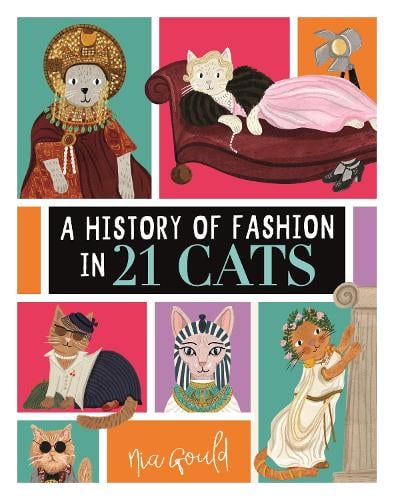A History of Fashion in 21 Cats by Nia Gould | Waterstones