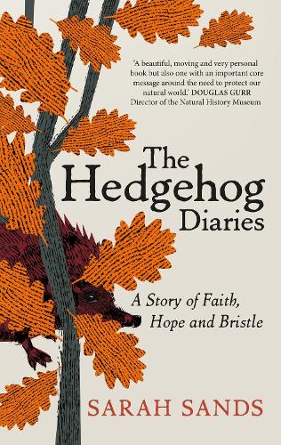 The Hedgehog Diaries by Sarah Sands | Waterstones