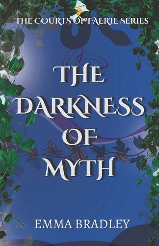 The Darkness Of Myth - The Courts of Faerie 2 (Paperback)