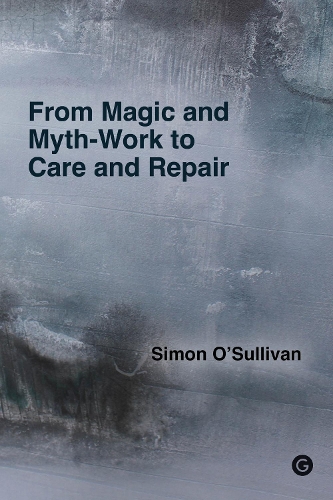 From Magic and Myth-Work to Care and Repair (Paperback)