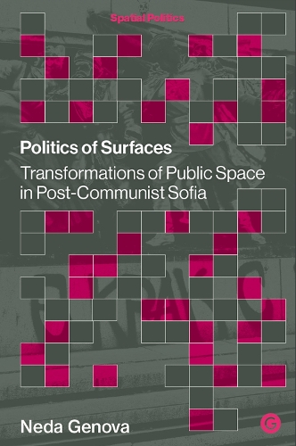 Politics of Surfaces: Transformations of Public Space in Post-Communist Sofia (Hardback)