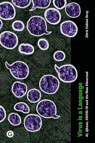 Virus is a Language: AI, QAnon, COVID-19 and the New Abnormal (Hardback)