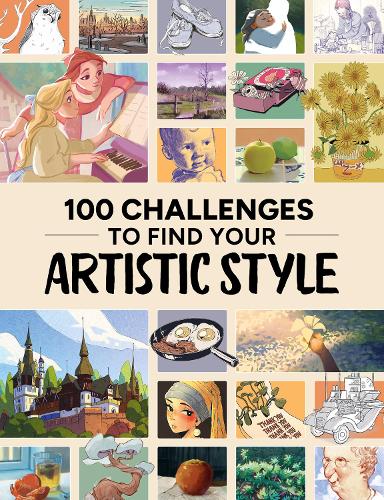 3DTotal Publishing Ltd 100 Challenges To Find Your Artistic Style
