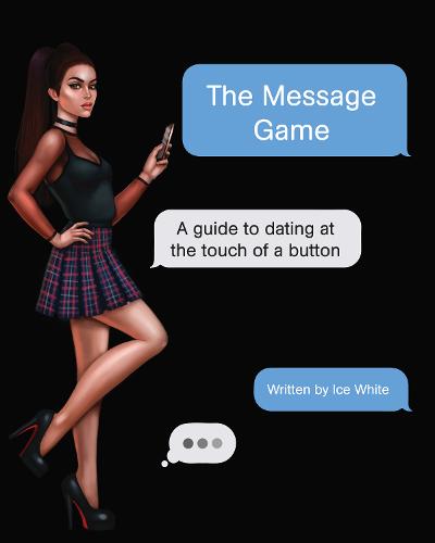 The Message Game 2020: A Guide to Dating at the Touch of a Button (Book)