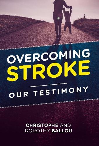 Overcoming Stroke: Our testimony (Paperback)
