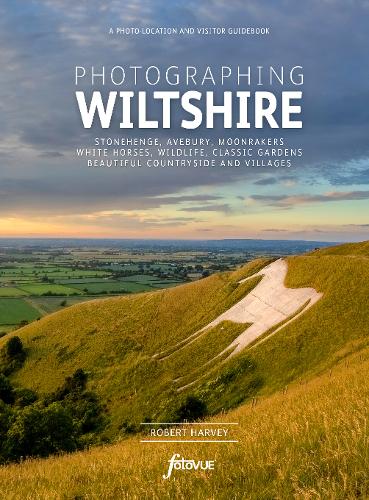 Photographing Wiltshire: The Most Beautiful Places to Visit - Fotovue Photo-Location Guides (Paperback)