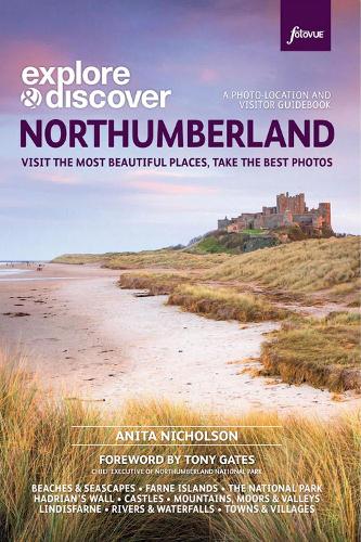 Photographing Northumberland: The Most Beautiful Places to Visit - Fotovue Photo-Location Guides (Paperback)
