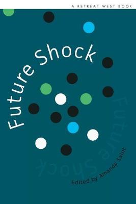 Future Shock: 20 winning stories in the 2018 Retreat West short fiction prizes (Paperback)