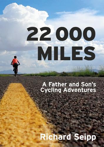 22,000 Miles: A Father and Son's Cycling Adventures (Paperback)