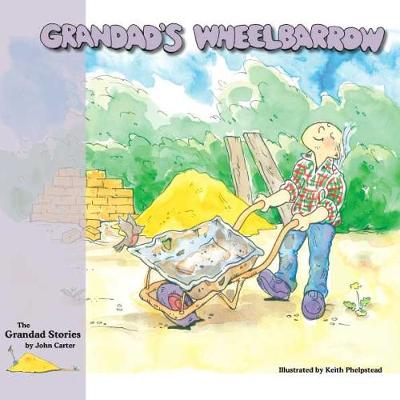 Grandad's Wheelbarrow - The Grandad Stories (Paperback)