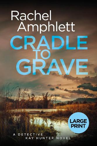 Cradle to Grave 2019: A Detective Kay Hunter murder mystery - Detective Kay Hunter 8 (Paperback)