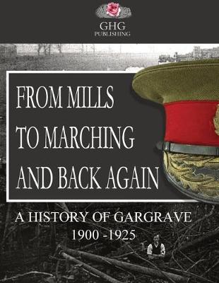 From Mills To Marching and Back Again: A History of Gargrave 1900 to 1925 - Gargrave Histories 01 (Paperback)
